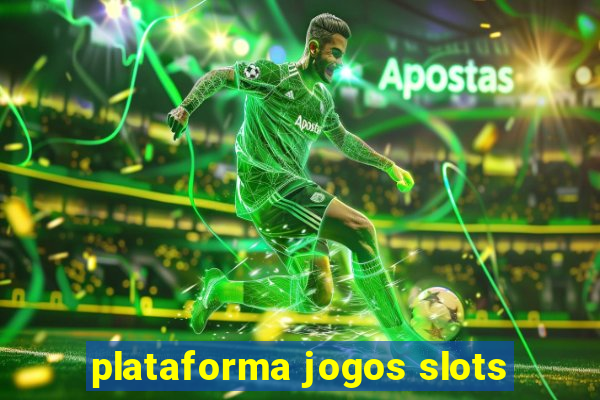 plataforma jogos slots